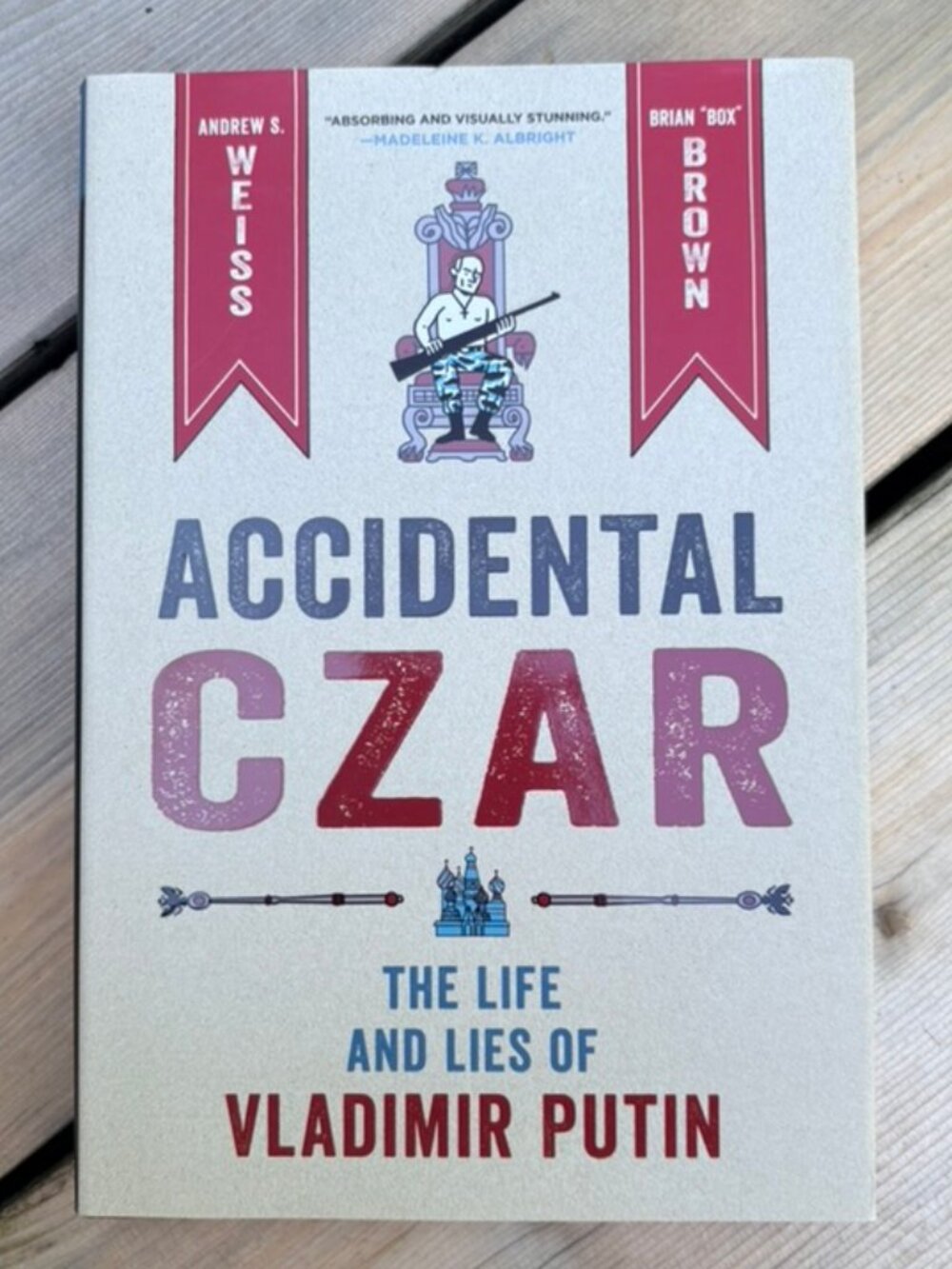 Accidental Czar - The Life and Lies of Vladimir Putin